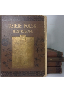 Dzieje Polski ilustrowane Tom I-V, ok. 1900r.