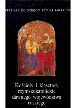 Kościoły i klasztory rzymskokatolickie dawnego województwa ruskiego 3