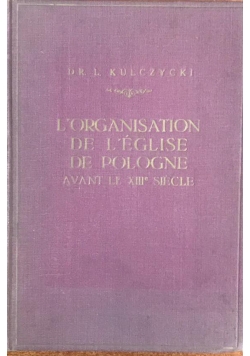Lorganisation de leglise de pologne avant le XIII siecle, 1928 r.