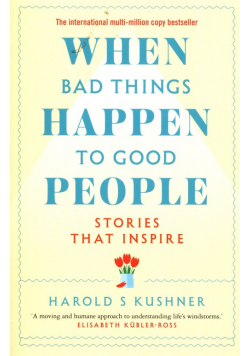 When Bad Things Happen to Good People Stories That Inspire
