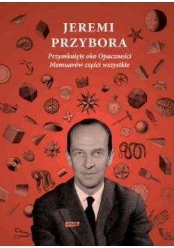 Przymknięte oko Opaczności. Memuarów części...