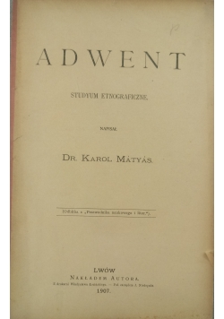Adwent. Studyum Etnograficzne, 1907 r.