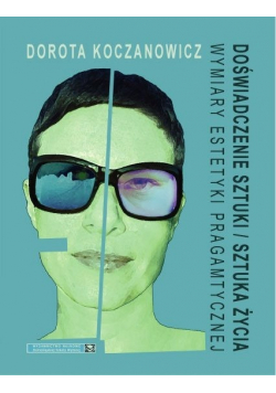 Doświadczenie sztuki / sztuka życia Wymiary estetyki pragmatycznej