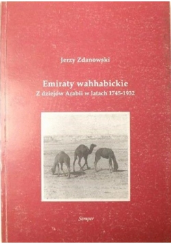 Emiraty wahhabickie Z dziejów Arabii w latach 1745 1932