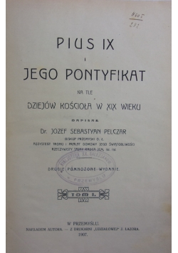 Pius IX i jego pontyfikat, Tom III, 1908r.