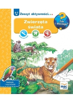 Jak i dlaczego? Zeszyt aktywności.Zwierzęta świata