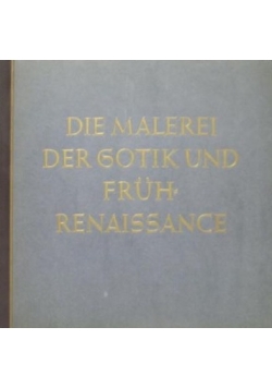 Die Malerei der Gotik und fruh Renaissance  1938 r.