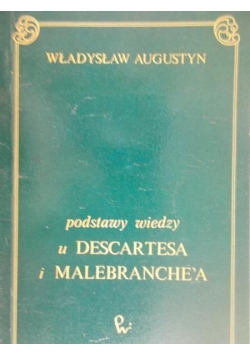 Augustyn Władysław - podstawy wiedzy u Descartesa i Malebranche'a