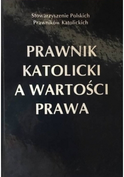 Prawnik katolicki a wartości prawa
