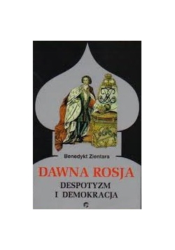 Dawna Rosja. Despotyzm i demokracja