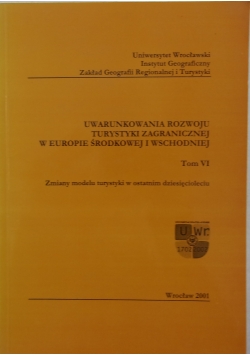 Uwarunkowania rozwoju turystyki zagranicznej w Europie Środkowej i Wschodniej, tom VI