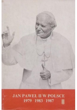 Jan Paweł II w Polsce 1979, 1983, 1987