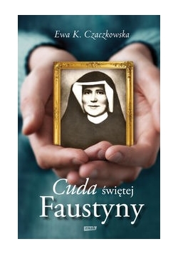Cuda świętej Faustyny