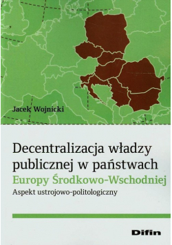 Decentralizacja władzy publicznej w państwach Europy Środkowo-Wschodniej