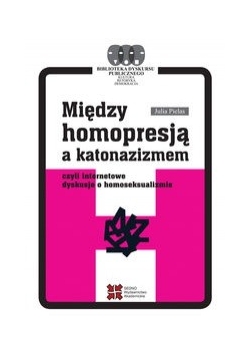 Pielas Julia - Między homopresją a katonazizmem