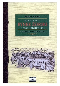 Rynek Żorski i jego mieszkańcy