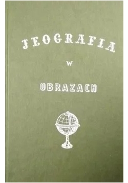 Jeografia w obrazach i powieściach morlnych, reprint z 1852 r.