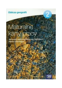 Oblicza geografii 2 Maturalne karty pracy Zakres rozszerzony