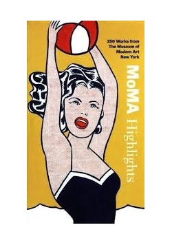 MoMA Highlights: 350 Works from The Museum of Modern Art