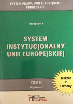System instytucjonalny Unii Europejskiej Tom III