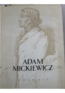 Adam Mickiewicz  His life and work in documents