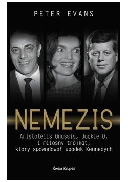 Nemezis Aristotelis Onassis, Jackie O, i miłosny trójkąt, który spowodował upadek ennedych