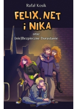 Felix, Net i Nika oraz (nie)Bezpieczne Dorastanie