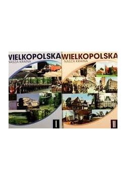 Wielkopolska nasza kraina , tom I-II