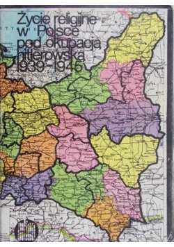 Życie religijne w Polsce pod okupacją hitlerowską 1939 - 1945