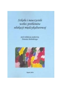 Szkoła i nauczyciele wobec problemów edukacji międzykulturowej
