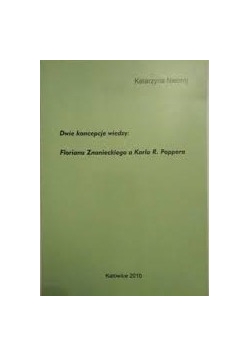Dwie koncepcje wiedzy: Floriana Znanieckiego a Karla R. Poppera