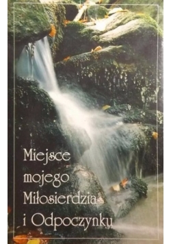 Miejsce mojego Miłosierdzia i Odpoczynku
