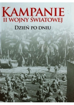 Kampanie II Wojny Światowej  Dzień po dniu