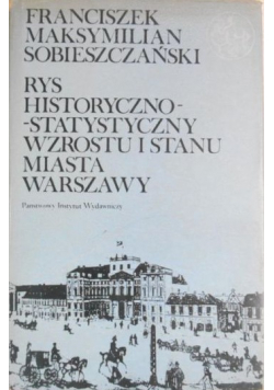 Rys historyczno  statystyczny wzrostu i stanu miasta Warszawy