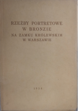 Rzeźby portretowe w bronzie na zamku królewskim w Warszawie 1934 r.