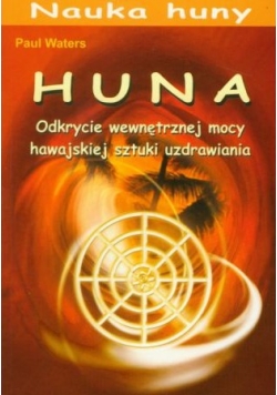 Huna, odkrycie wewnętrznej mocy hawajskiej sztuki uzdrowienia