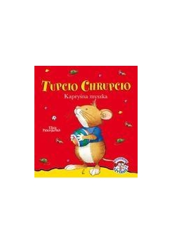 Tupcio Chrupcio. Kapryśna myszka w.2016