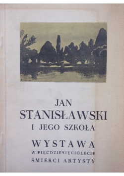 Jan Stanisławski i jego szkoła w pięćdziesięciolecie śmierci artysty, marzec - kwiecień 1957