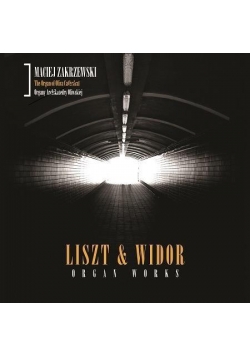 Liszt&Widor. Organ Works. M. Zakrzewski CD
