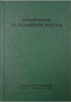 Wprowadzenie do sakramentów świętych - Tom I