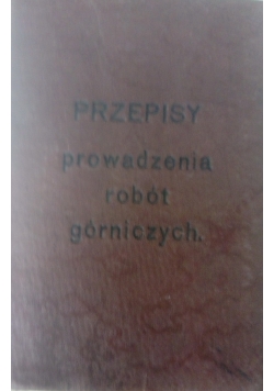 Przepisy prowadzenia robót górniczych, 1923 r.