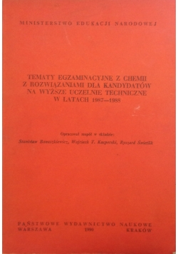 Tematy egzaminacyjne z chemii z rozwiązaniami dla kandydatów na wyższe uczelnie techniczne w latach 1987-1988