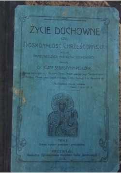 Życie duchowne czyli doskonałość chrześcijańska według najcelniejszych mistrzów duchownych, 1913 r