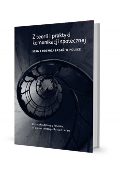 Z teorii i praktyki komunikacji społecznej Stan i rozwój badań w Polsce