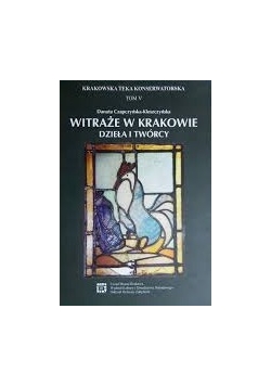 Witraże w Krakowie .Dzieła i twórcy ,Tom V