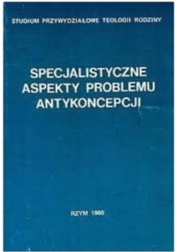 Specjalistyczne aspekty problemu antykoncepcji
