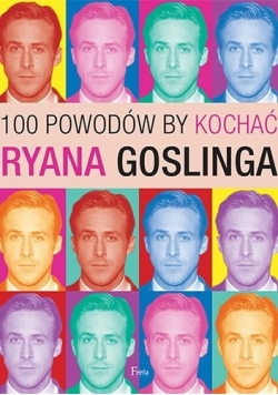 100 powodów by kochać Ryana Goslinga