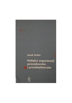 Polityka organizacji pracodawców i przedsiębiorców
