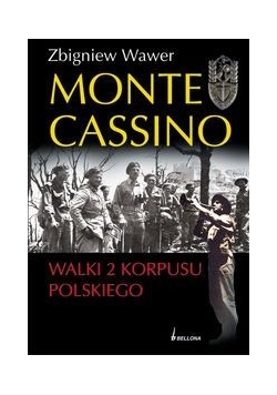 Monte Cassino. Walki 2 korpusu Polskiego