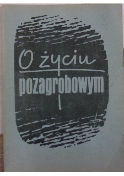 O życiu pozagrobowym